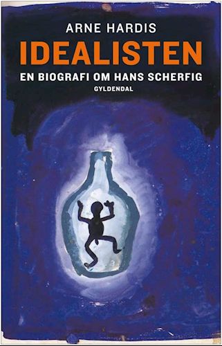 Arne Herdis: Idealisten : en biografi om Hans Scherfig